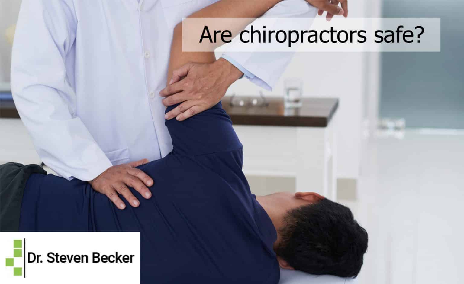 Are Chiropractors Safe Los Angeles Chiropractor Dr Steven Becker