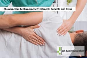 Chiropractors & Chiropractic Treatment: Benefits and Risks