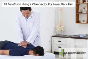 10 Benefits to Hiring a Chiropractor For Lower Back Pain